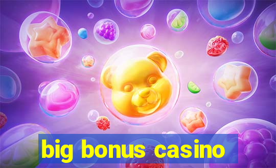 big bonus casino