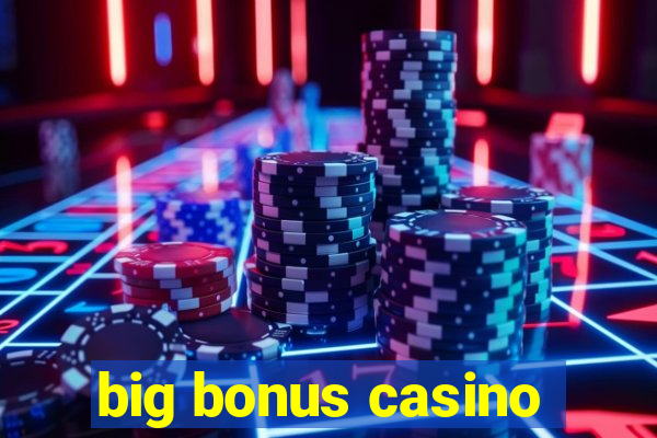 big bonus casino