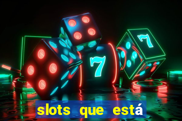 slots que está pagando agora