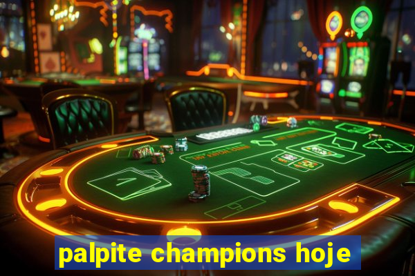 palpite champions hoje