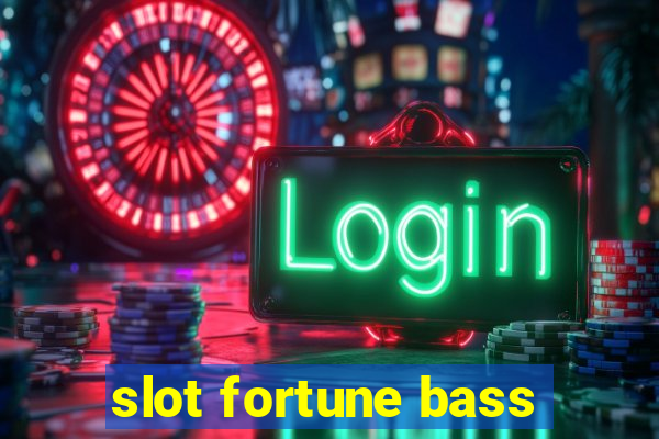 slot fortune bass