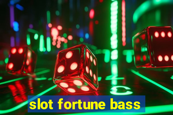 slot fortune bass