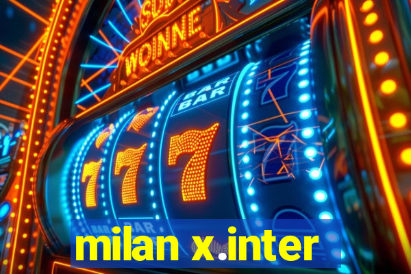 milan x.inter