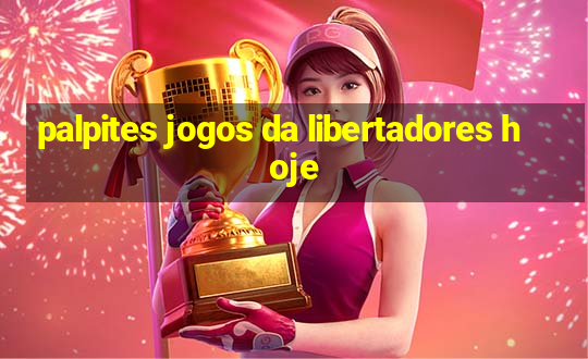 palpites jogos da libertadores hoje