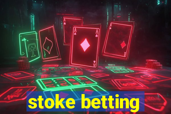 stoke betting