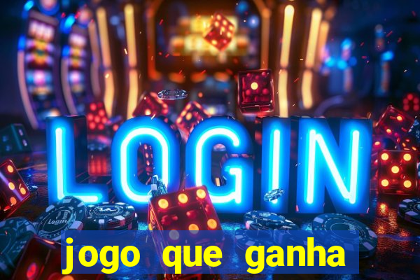 jogo que ganha dinheiro rápido