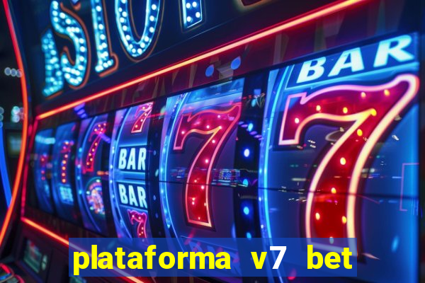 plataforma v7 bet paga mesmo