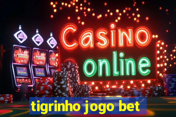 tigrinho jogo bet