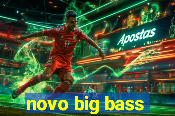 novo big bass