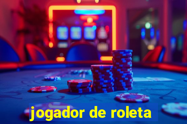 jogador de roleta