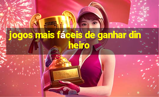 jogos mais fáceis de ganhar dinheiro