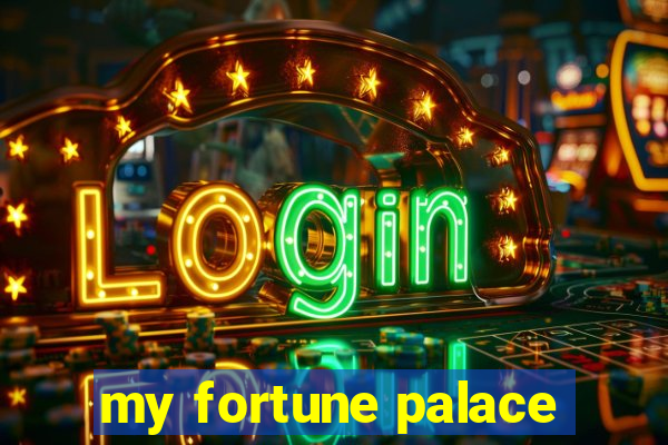 my fortune palace