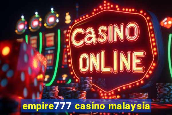 empire777 casino malaysia