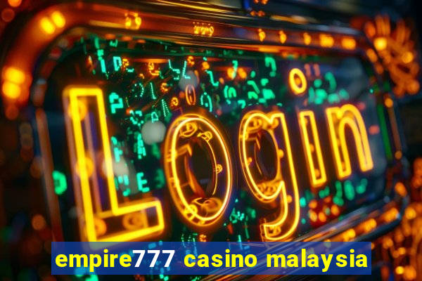 empire777 casino malaysia