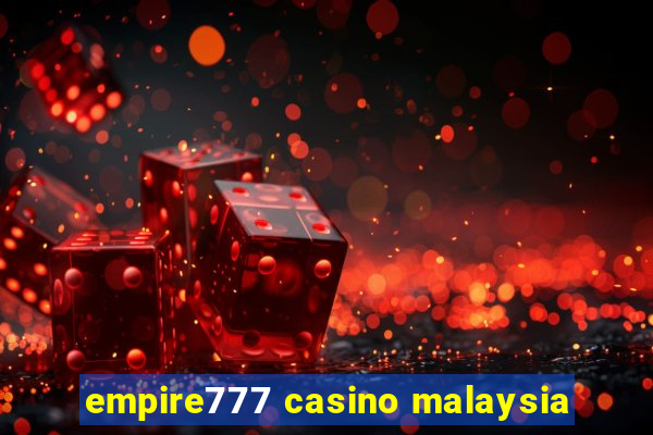 empire777 casino malaysia