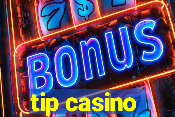 tip casino