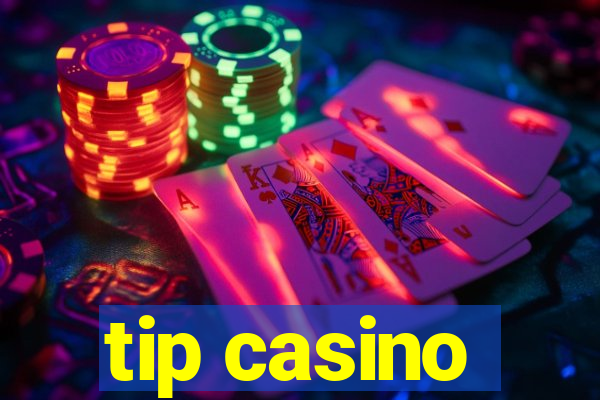 tip casino