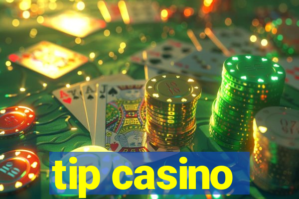 tip casino