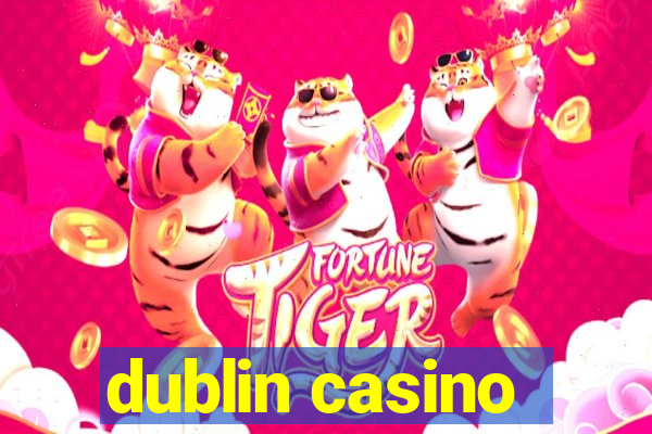 dublin casino