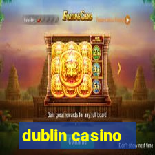 dublin casino