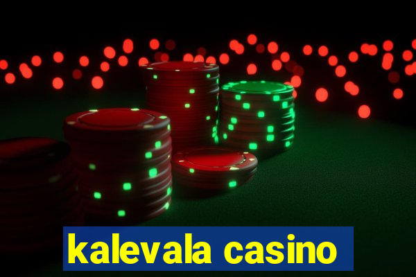 kalevala casino