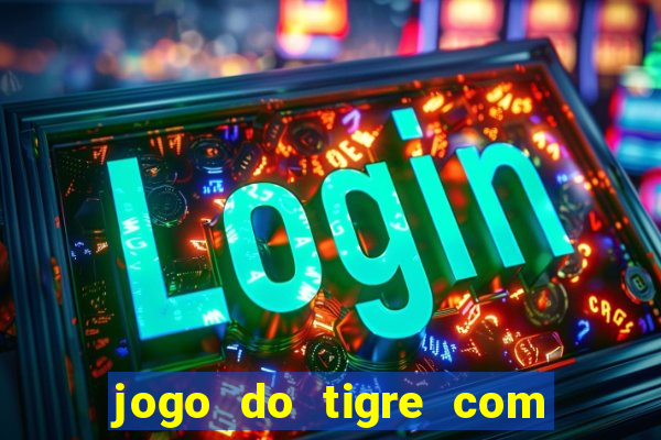 jogo do tigre com rodadas grátis sem deposito