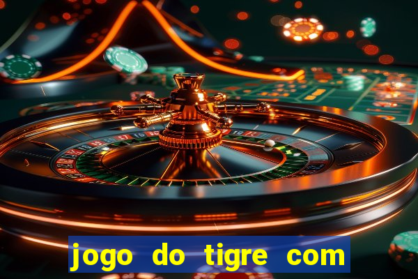 jogo do tigre com rodadas grátis sem deposito