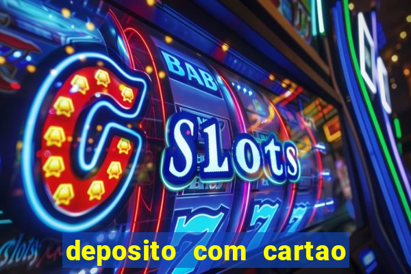 deposito com cartao de credito