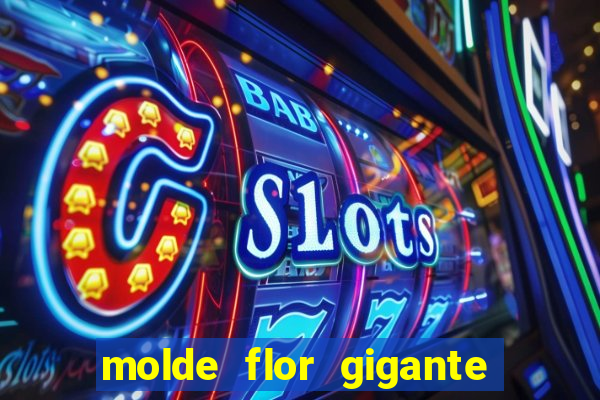 molde flor gigante de organza