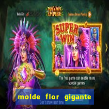 molde flor gigante de organza