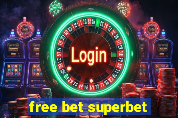 free bet superbet