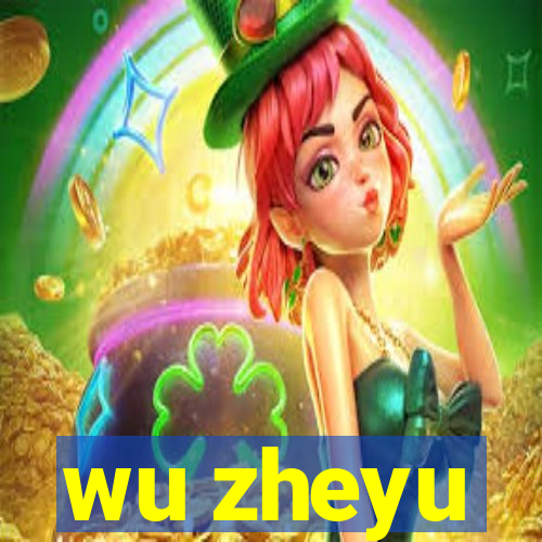 wu zheyu