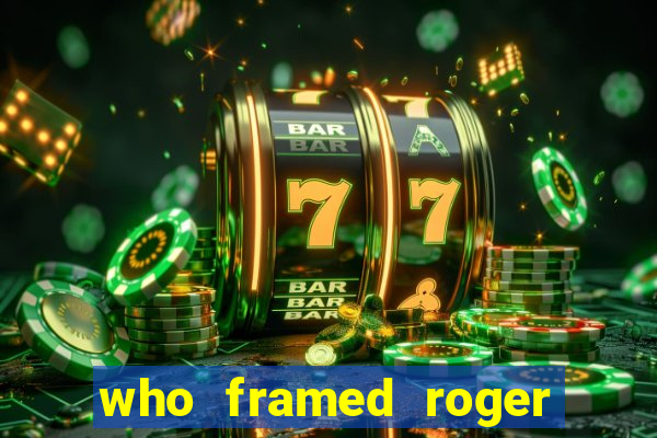 who framed roger the rabbit