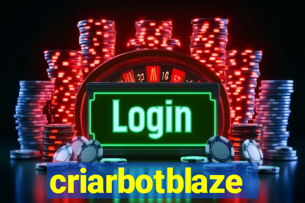 criarbotblaze