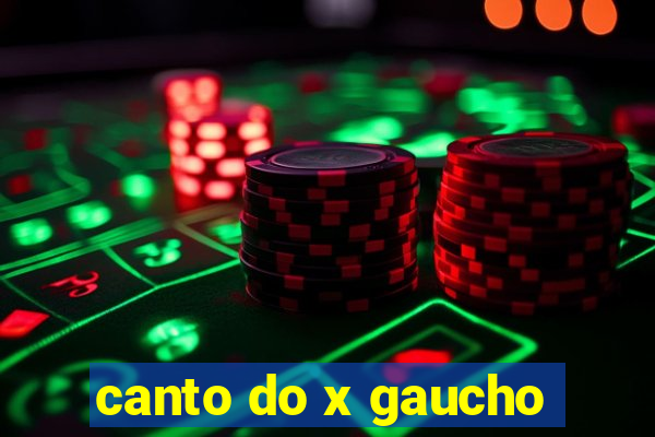 canto do x gaucho