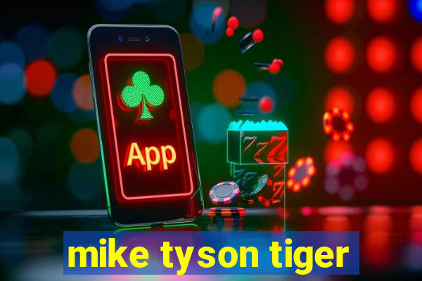 mike tyson tiger