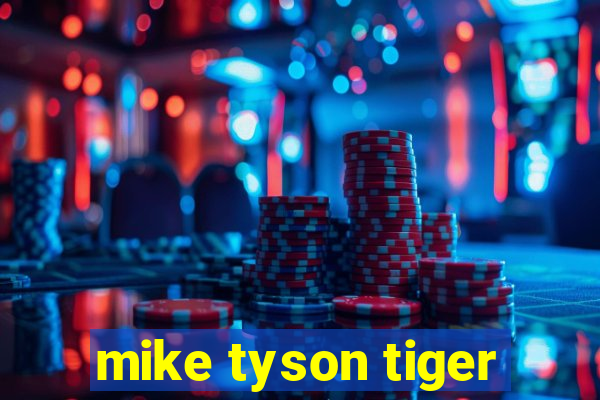 mike tyson tiger