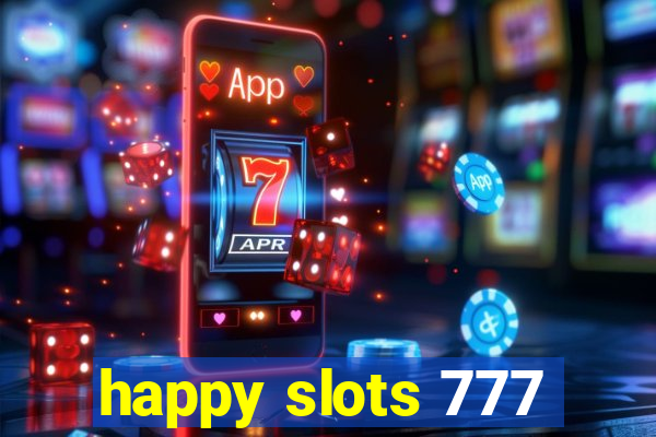 happy slots 777