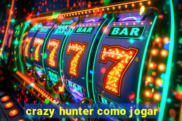 crazy hunter como jogar