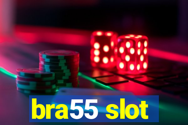 bra55 slot