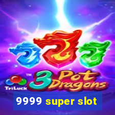 9999 super slot