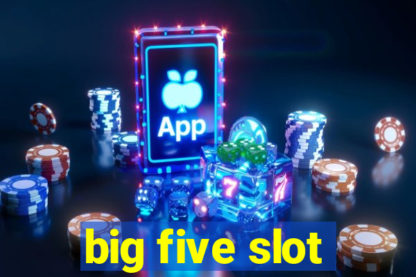 big five slot