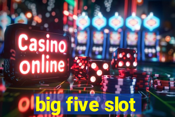 big five slot