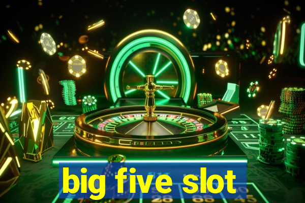 big five slot