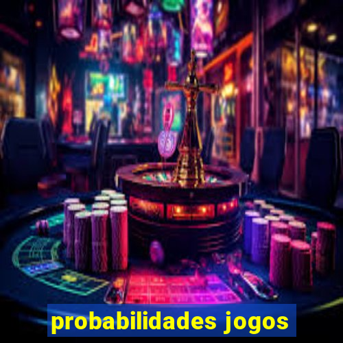 probabilidades jogos