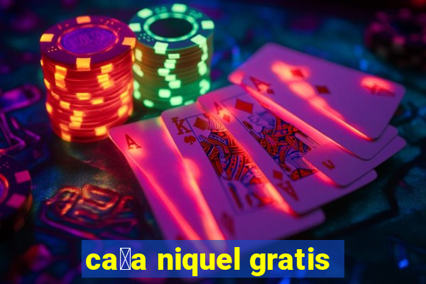 ca莽a niquel gratis