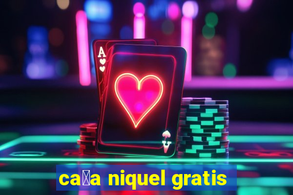 ca莽a niquel gratis