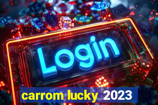 carrom lucky 2023