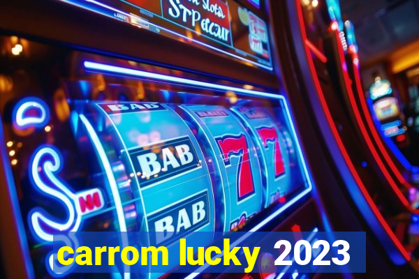 carrom lucky 2023