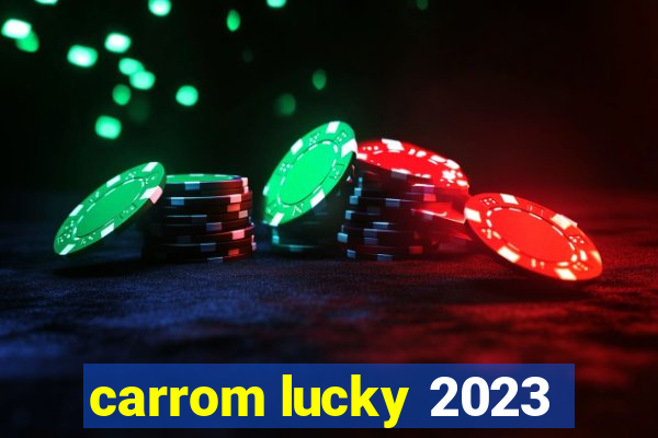 carrom lucky 2023